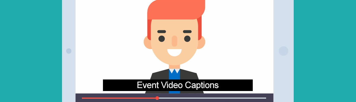 Event Video Subtitles and Captions